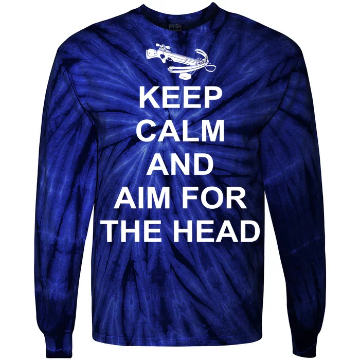 Keep Calm and Aim For The Head Tie-Dye Long Sleeve Shirt