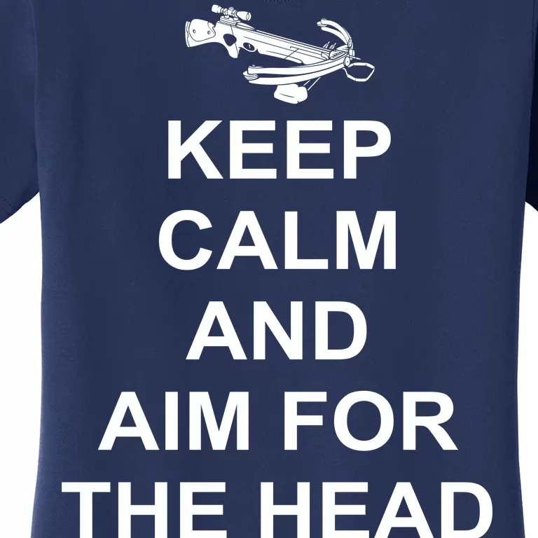 Keep Calm and Aim For The Head Women's T-Shirt