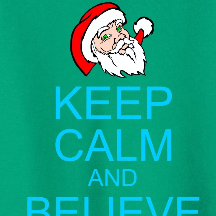 Keep Calm And Believe On Santa Christmas Toddler T-Shirt