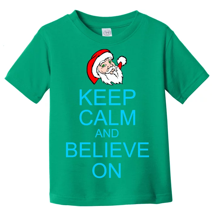 Keep Calm And Believe On Santa Christmas Toddler T-Shirt