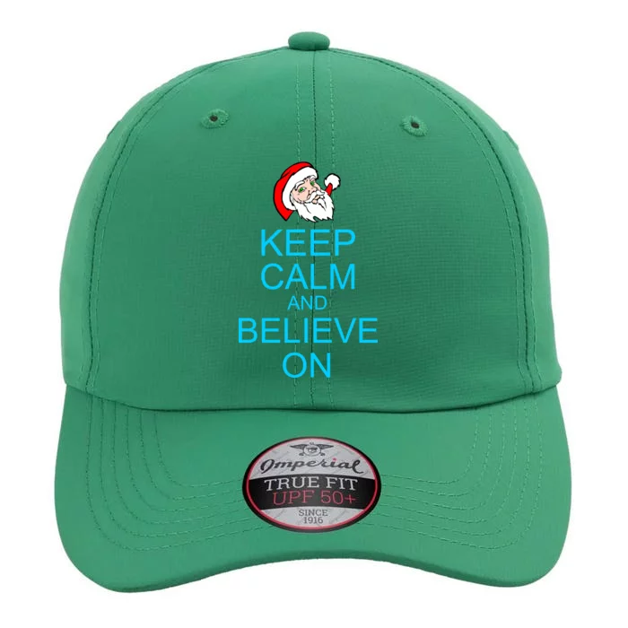 Keep Calm And Believe On Santa Christmas The Original Performance Cap