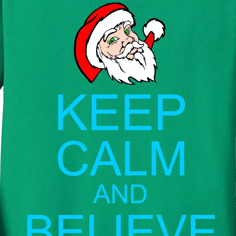 Keep Calm And Believe On Santa Christmas Kids Long Sleeve Shirt