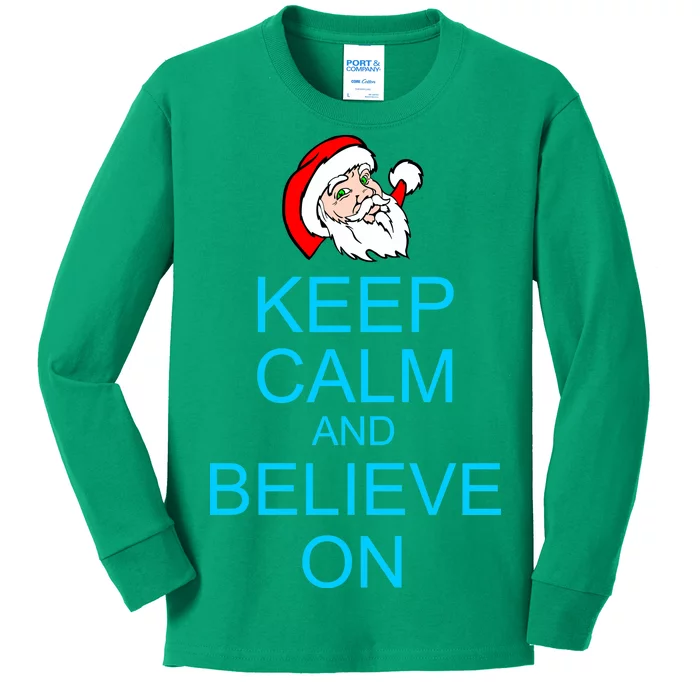 Keep Calm And Believe On Santa Christmas Kids Long Sleeve Shirt