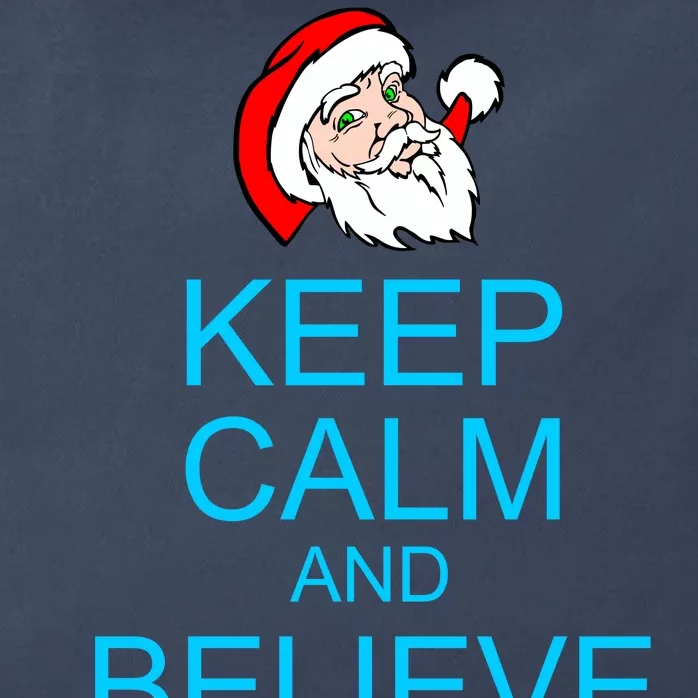 Keep Calm And Believe On Santa Christmas Zip Tote Bag