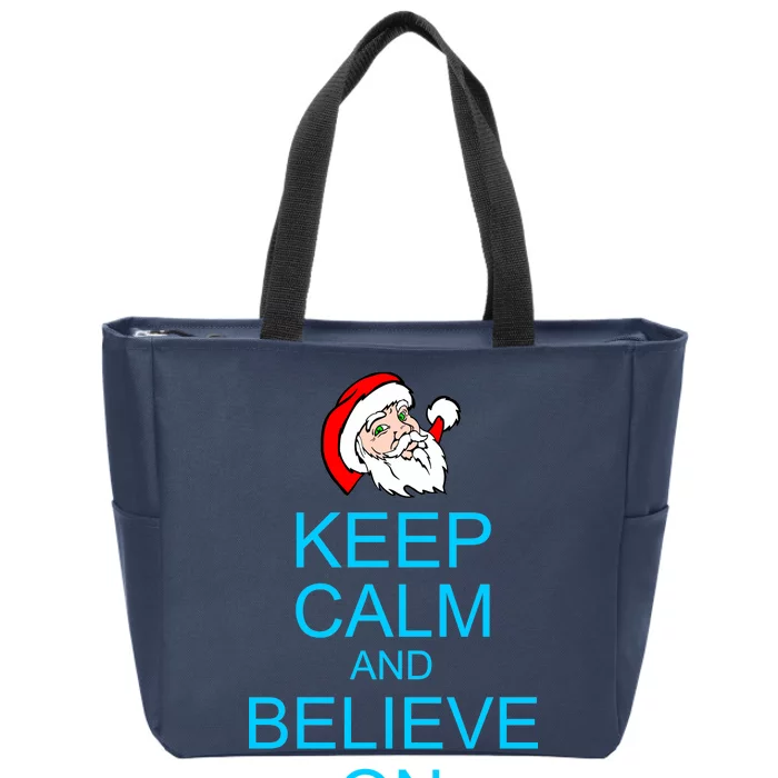 Keep Calm And Believe On Santa Christmas Zip Tote Bag