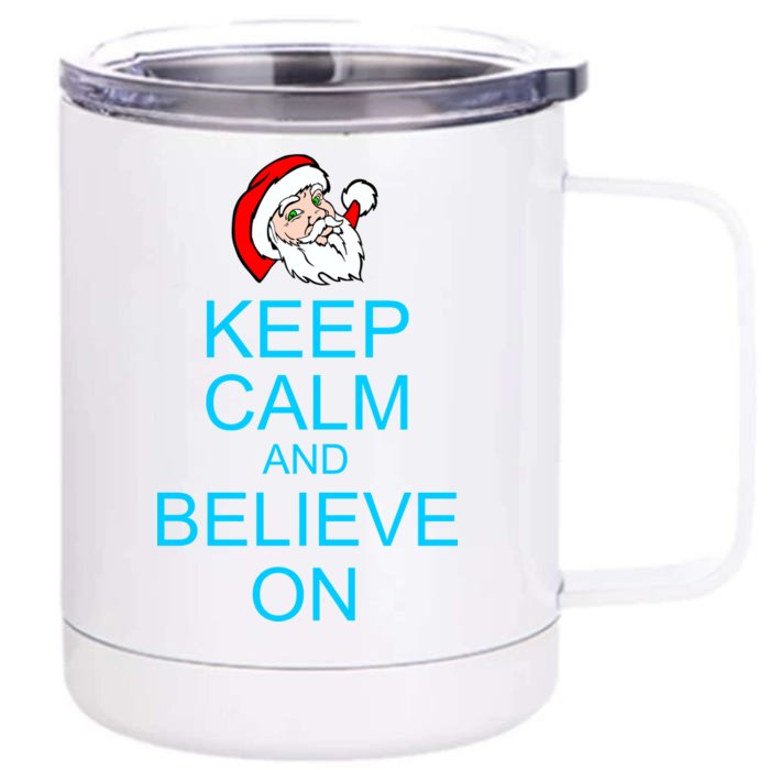 Keep Calm And Believe On Santa Christmas Front & Back 12oz Stainless Steel Tumbler Cup