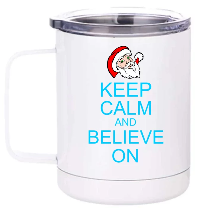 Keep Calm And Believe On Santa Christmas Front & Back 12oz Stainless Steel Tumbler Cup