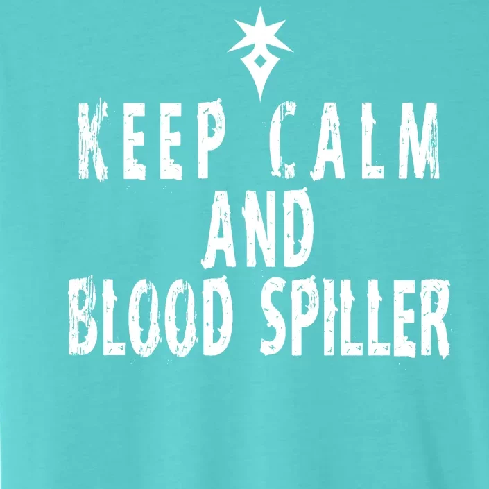 Keep Calm And Blood Spiller Dark Knight FF14 ChromaSoft Performance T-Shirt