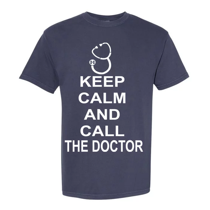 Keep Calm and Call The Doctor Garment-Dyed Heavyweight T-Shirt