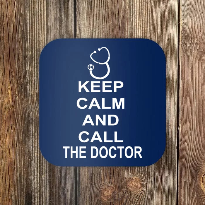 Keep Calm and Call The Doctor Coaster