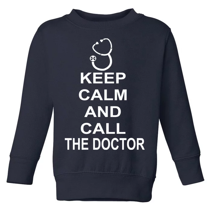 Keep Calm and Call The Doctor Toddler Sweatshirt