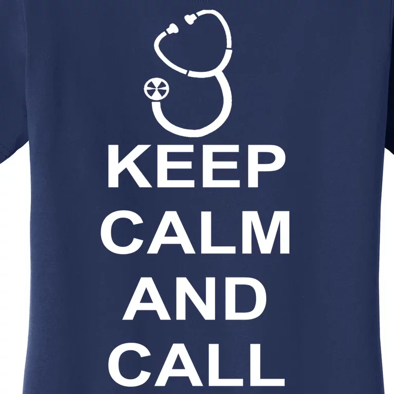 Keep Calm and Call The Doctor Women's T-Shirt