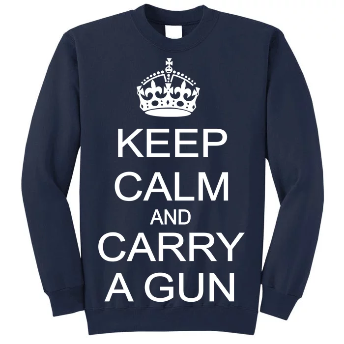 Keep Calm and Carry a Gun Tall Sweatshirt