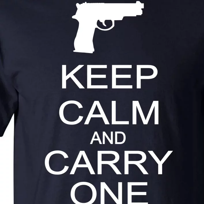 Keep Calm And Carry One Tall T-Shirt