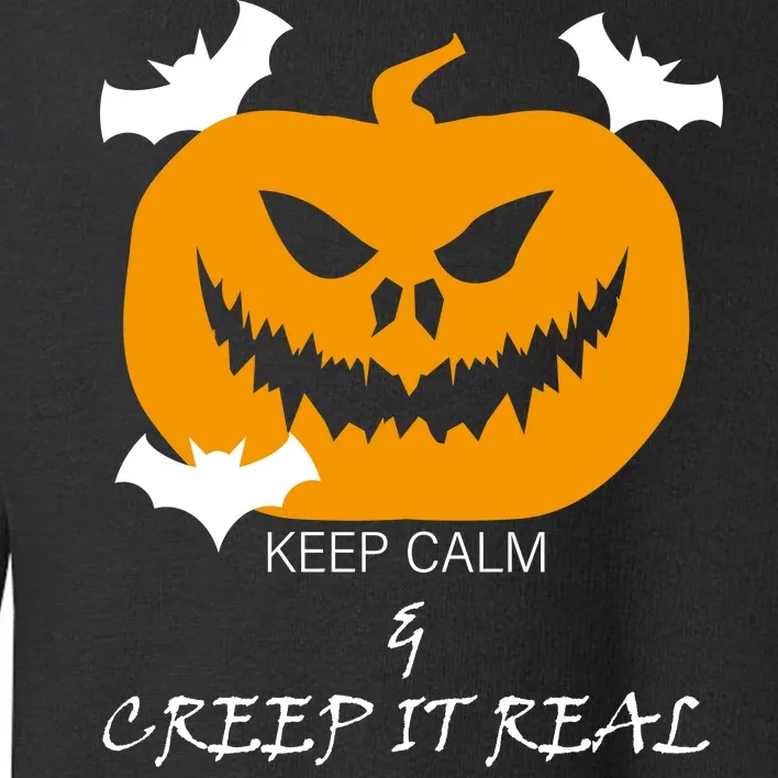 Keep Calm and Creep It Real Toddler Sweatshirt