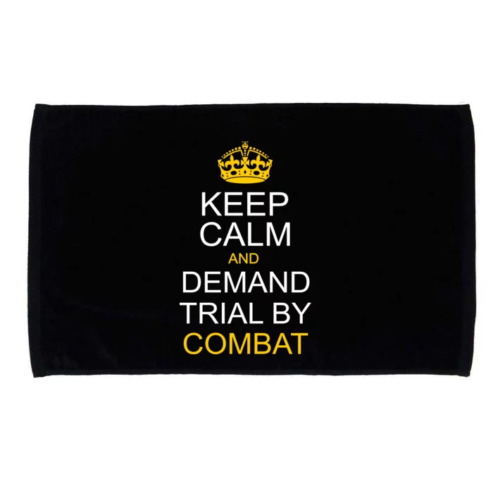 Keep Calm and Demand Trial By Combat Microfiber Hand Towel