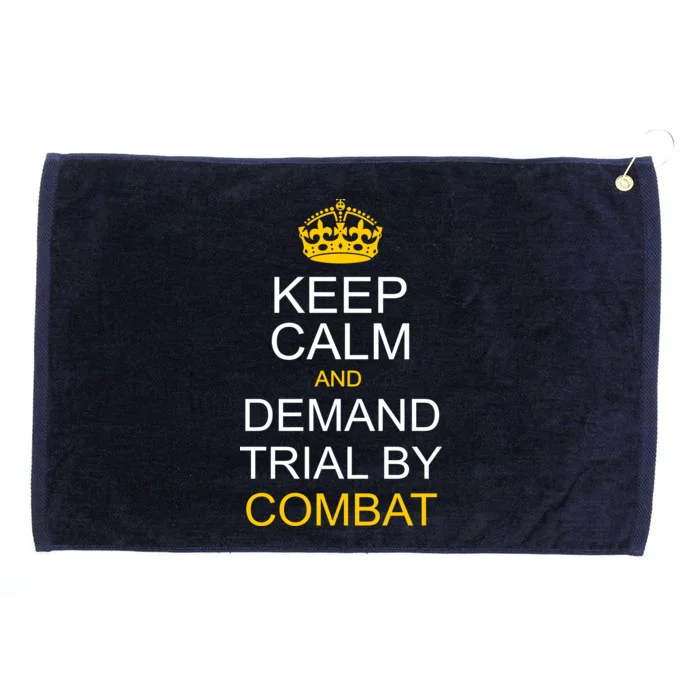 Keep Calm and Demand Trial By Combat Grommeted Golf Towel