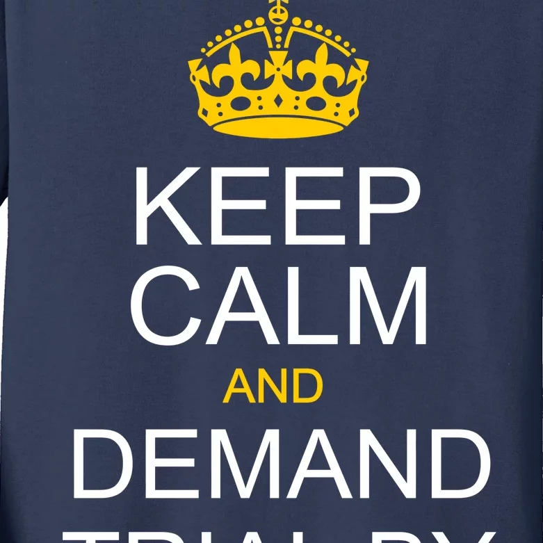 Keep Calm and Demand Trial By Combat Kids Long Sleeve Shirt