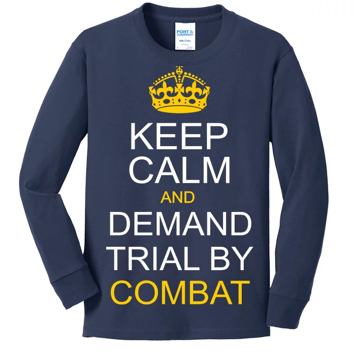 Keep Calm and Demand Trial By Combat Kids Long Sleeve Shirt