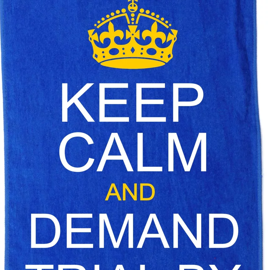 Keep Calm and Demand Trial By Combat Platinum Collection Golf Towel