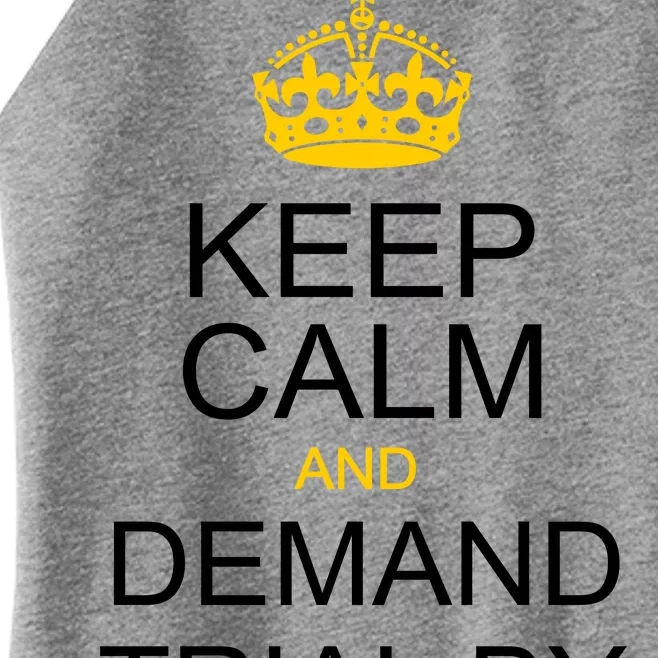 Keep Calm and Demand Trial By Combat Women’s Perfect Tri Rocker Tank