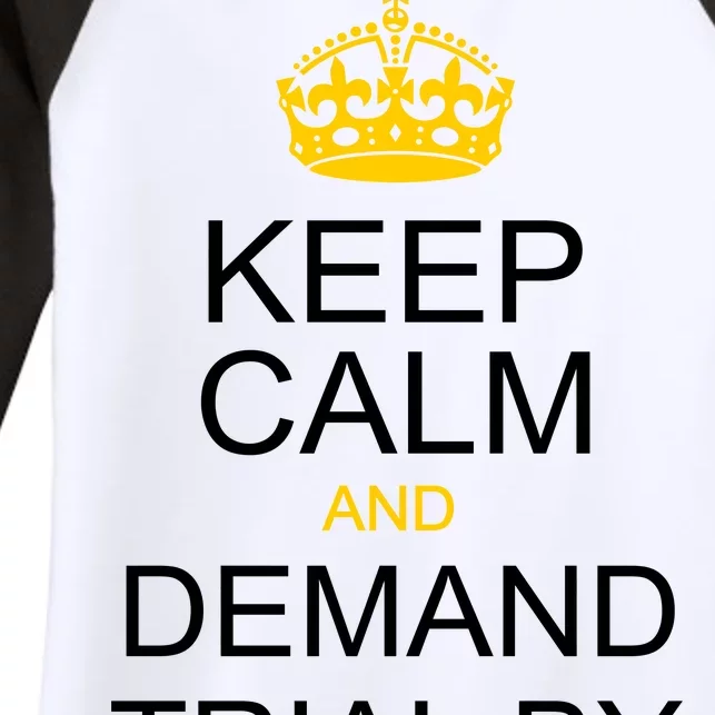 Keep Calm and Demand Trial By Combat Women's Tri-Blend 3/4-Sleeve Raglan Shirt