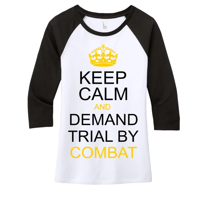 Keep Calm and Demand Trial By Combat Women's Tri-Blend 3/4-Sleeve Raglan Shirt