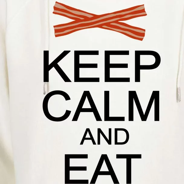 Keep Calm And Eat Bacon Womens Funnel Neck Pullover Hood