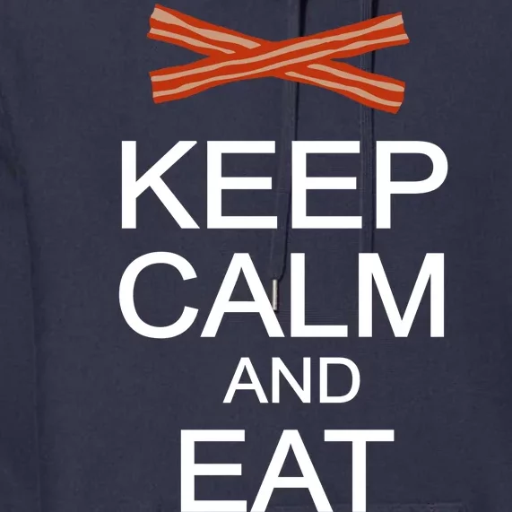 Keep Calm And Eat Bacon Premium Hoodie