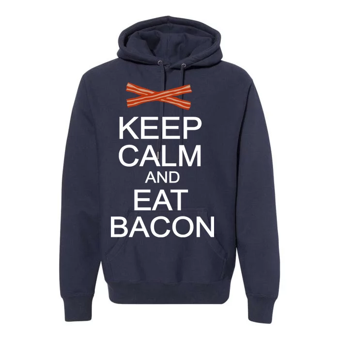 Keep Calm And Eat Bacon Premium Hoodie