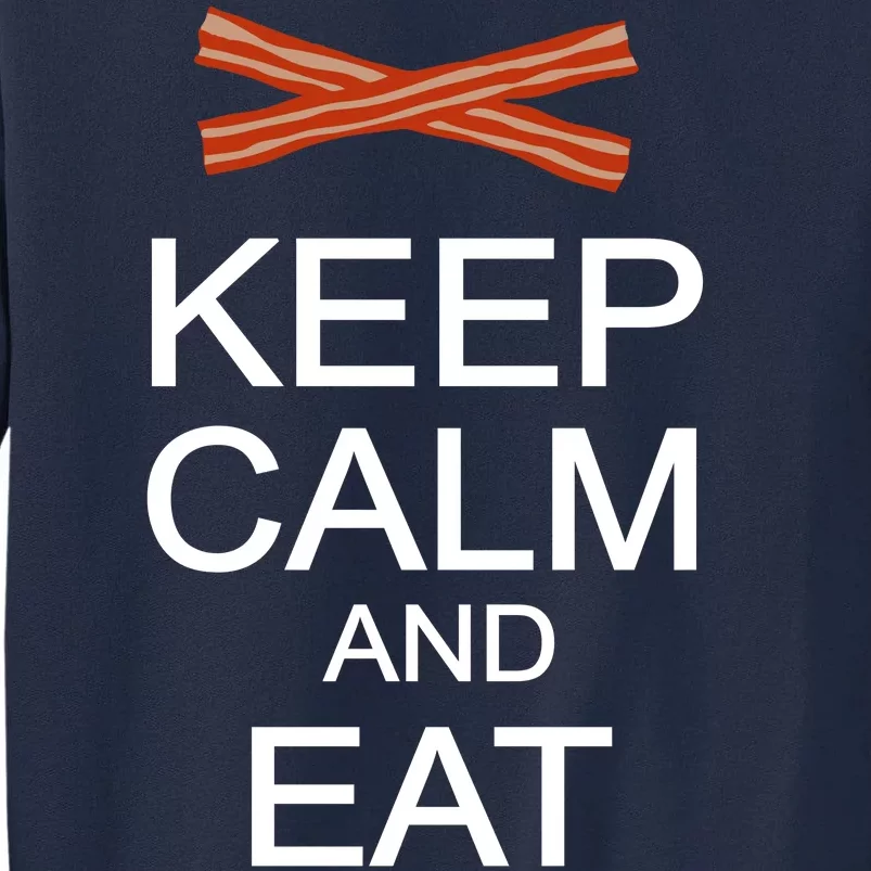 Keep Calm And Eat Bacon Tall Sweatshirt