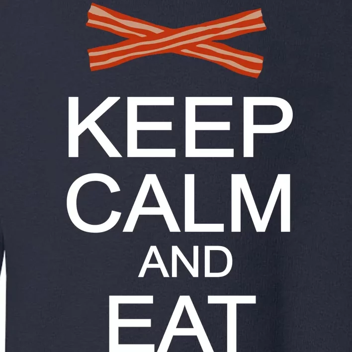 Keep Calm And Eat Bacon Toddler Sweatshirt