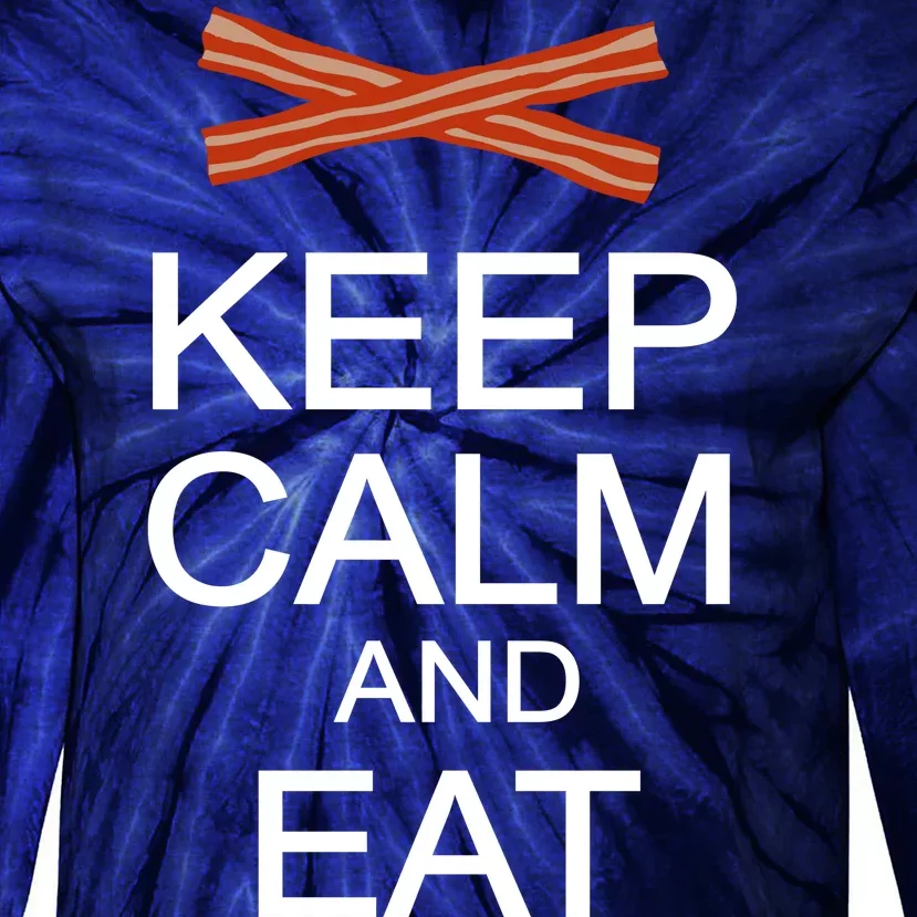 Keep Calm And Eat Bacon Tie-Dye Long Sleeve Shirt