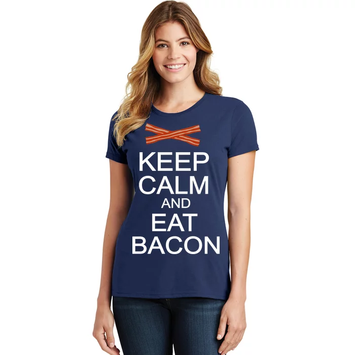 Keep Calm And Eat Bacon Women's T-Shirt