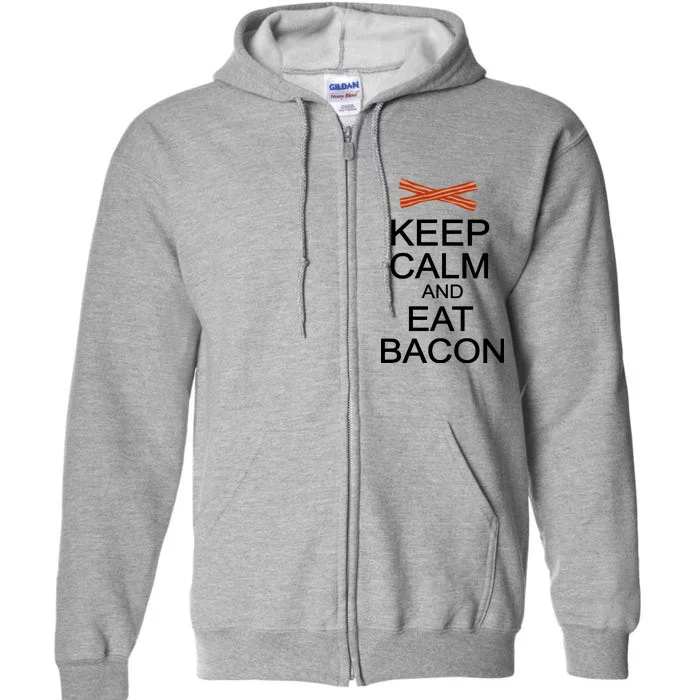 Keep Calm And Eat Bacon Full Zip Hoodie