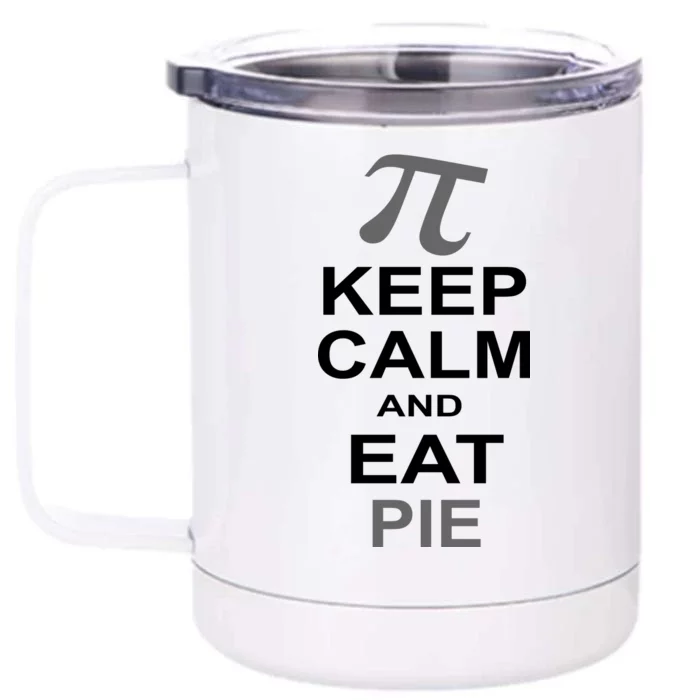 Keep Calm And Eat Pie Front & Back 12oz Stainless Steel Tumbler Cup