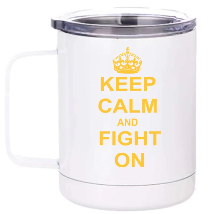 Keep Calm And Fight On Front & Back 12oz Stainless Steel Tumbler Cup