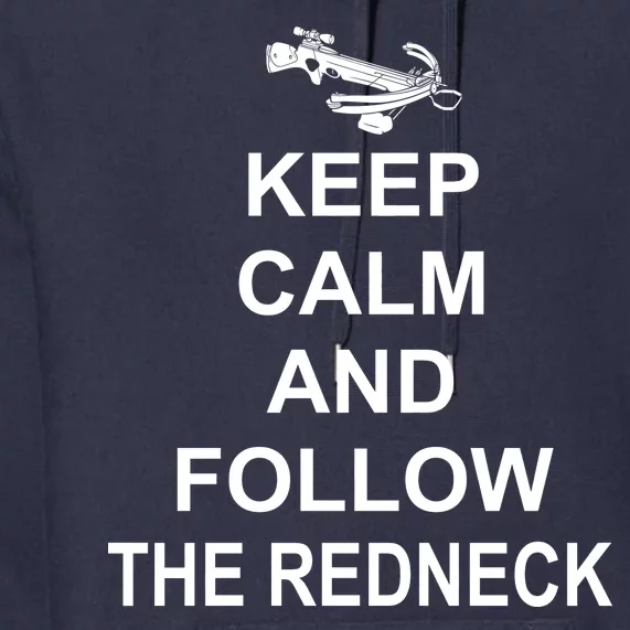 Keep Calm and Follow The Redneck Premium Hoodie