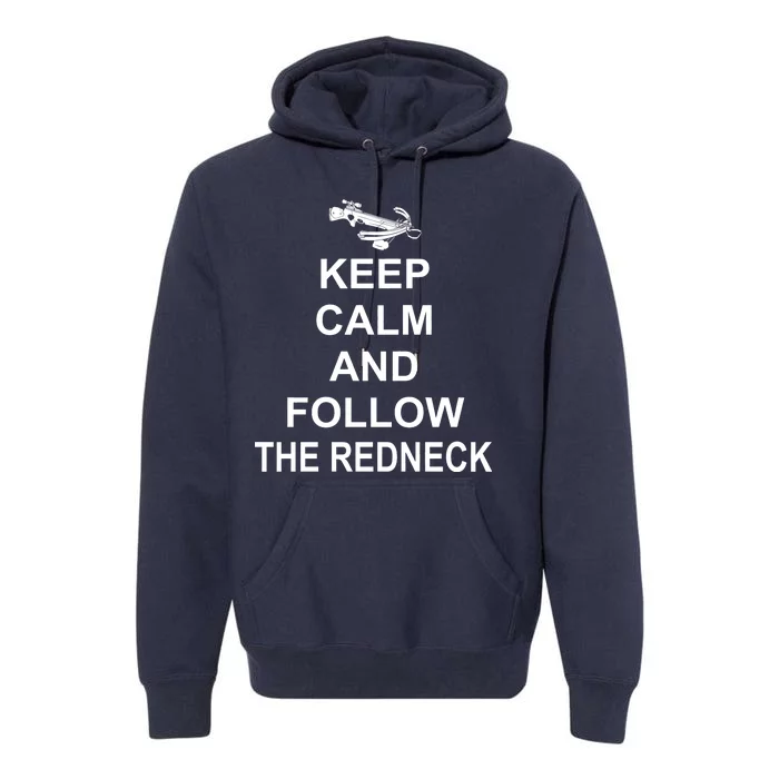 Keep Calm and Follow The Redneck Premium Hoodie