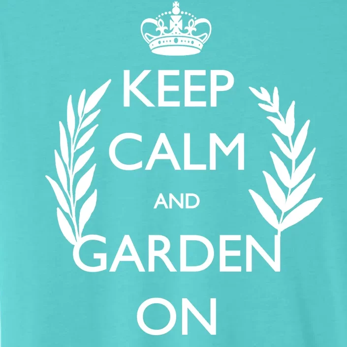 Keep Calm And Garden On ChromaSoft Performance T-Shirt