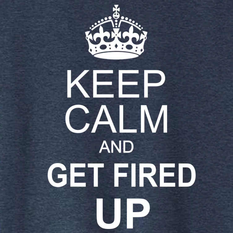 Keep Calm And Get Fired Up Women's Crop Top Tee