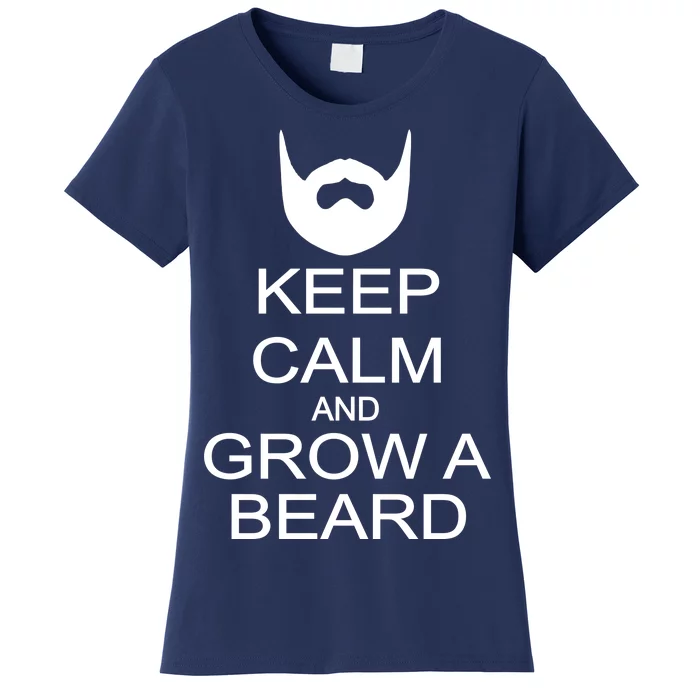 Keep Calm and Grow a Beard Women's T-Shirt