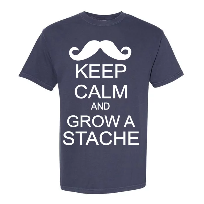 Keep Calm and Grow A Stache Garment-Dyed Heavyweight T-Shirt