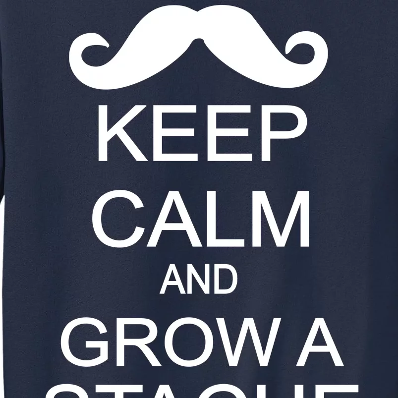 Keep Calm and Grow A Stache Sweatshirt