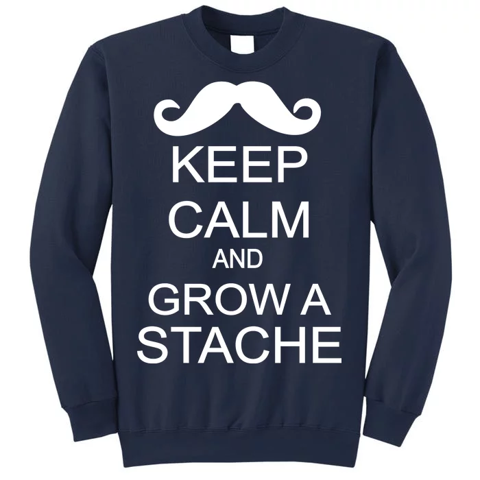 Keep Calm and Grow A Stache Sweatshirt