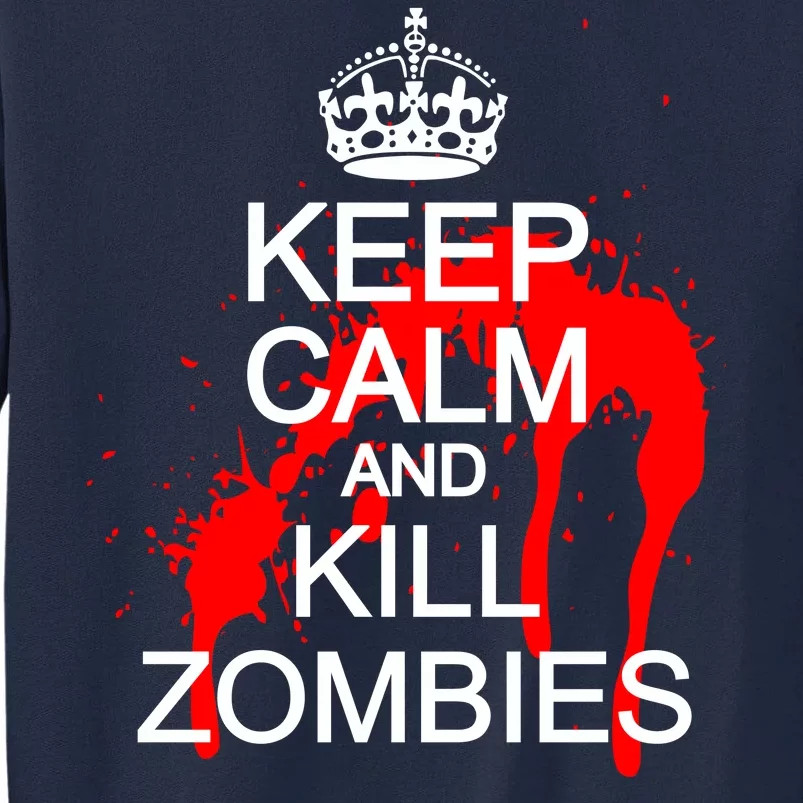 Keep Calm and Kill Zombies Tall Sweatshirt