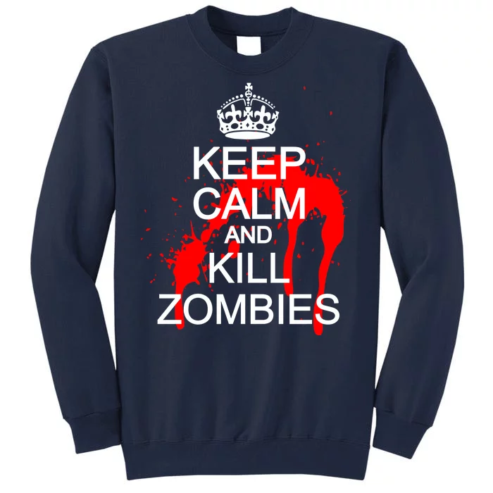 Keep Calm and Kill Zombies Tall Sweatshirt