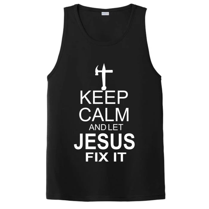 Keep Calm And Let Jesus Fix It Performance Tank