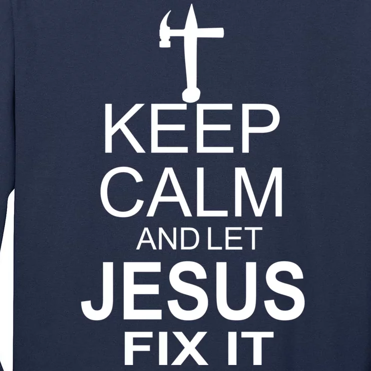 Keep Calm And Let Jesus Fix It Tall Long Sleeve T-Shirt