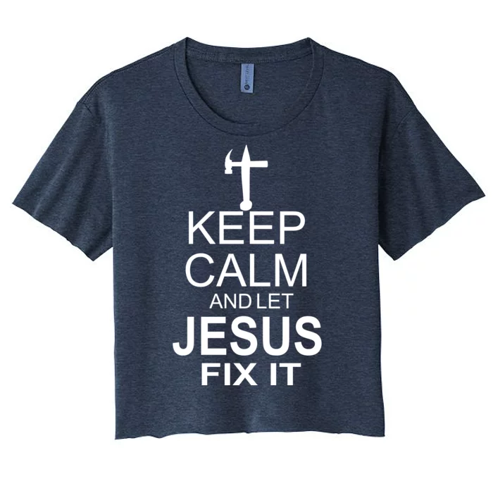 Keep Calm And Let Jesus Fix It Women's Crop Top Tee